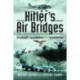 Hitler's Air Bridges: The Luftwaffe's Supply Operations of the Second World War