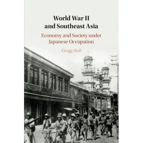 World War II and Southeast Asia: Economy and Society under Japanese Occupation