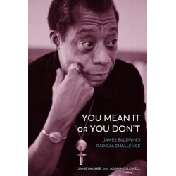 You Mean It or You Don't: James Baldwin's Radical Challenge
