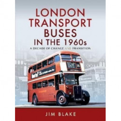London Transport Buses in the 1960s: A Decade of Change and Transition