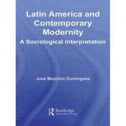 Latin America and Contemporary Modernity: A Sociological Interpretation
