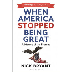 When America Stopped Being Great: A History of the Present