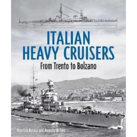 Italian Heavy Cruisers: From Trento to Bolzano