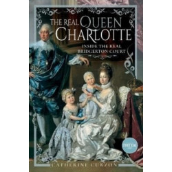 The Real Queen Charlotte: Inside the Real Bridgerton Court