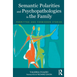 Semantic Polarities and Psychopathologies in the Family: Permitted and Forbidden Stories