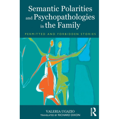 Semantic Polarities and Psychopathologies in the Family: Permitted and Forbidden Stories