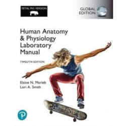 Human Anatomy & Physiology Laboratory Manual, Fetal Pig Version, Global Edition