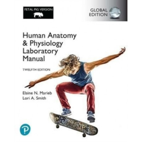 Human Anatomy & Physiology Laboratory Manual, Fetal Pig Version, Global Edition