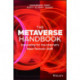 The Metaverse Handbook: Innovating for the Internet's Next Tectonic Shift