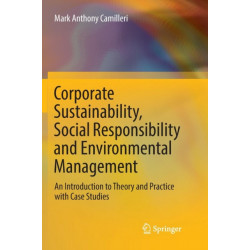 Corporate Sustainability, Social Responsibility and Environmental Management: An Introduction to Theory and Practice with Case Studies