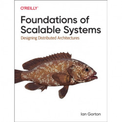 Foundations of Scalable Systems: Designing Distributed Architectures