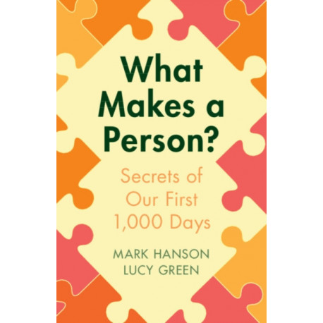What Makes a Person?: Secrets of our first 1,000 days