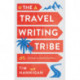 The Travel Writing Tribe: Journeys in Search of a Genre