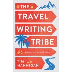 The Travel Writing Tribe: Journeys in Search of a Genre