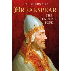 Breakspear: The English Pope Who Went to War