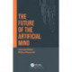 The Future of the Artificial Mind