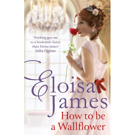 How to Be a Wallflower: A sparkling new Regency series for fans of Bridgerton