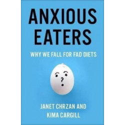 Anxious Eaters: Why We Fall for Fad Diets