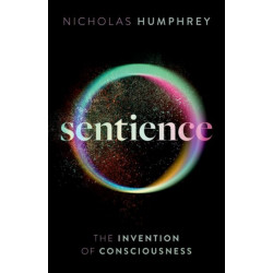 Sentience: The Invention of Consciousness