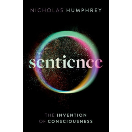 Sentience: The Invention of Consciousness
