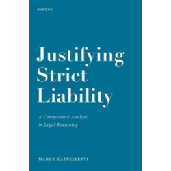 Justifying Strict Liability: A Comparative Analysis in Legal Reasoning