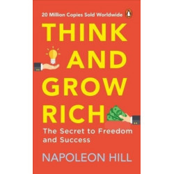 Think and Grow Rich (PREMIUM PAPERBACK, PENGUIN INDIA): Classic all-time bestselling book on success, wealth management & personal growth by one of the greatest self-help authors, Napoleon Hill