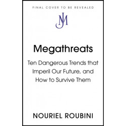 Megathreats: Our Ten Biggest Threats, and How to Survive Them