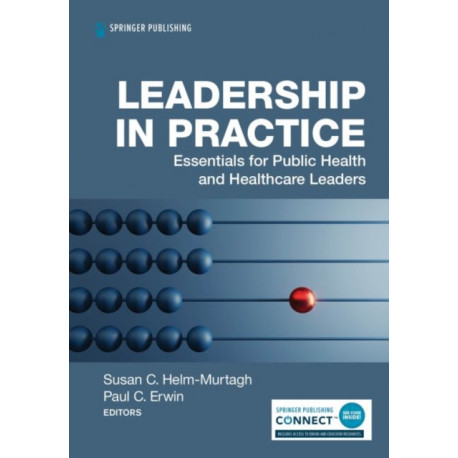 Leadership in Practice: Essentials for Public Health and Healthcare Leaders
