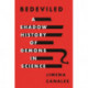 Bedeviled: A Shadow History of Demons in Science