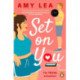 Set On You: A witty, addictive, chemistry filled rom-com