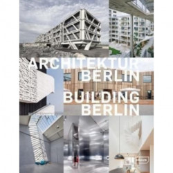 Building Berlin, Vol. 11: The latest architecture in and out of the capital