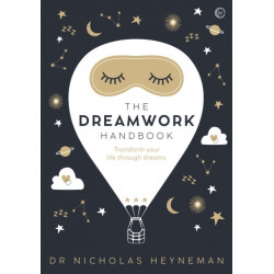 The Dreamwork Handbook: Transform your life through dreams