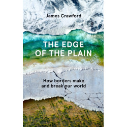The Edge of the Plain: How Borders Make and Break Our World