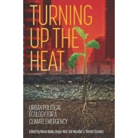 Turning Up the Heat: Urban Political Ecology for a Climate Emergency
