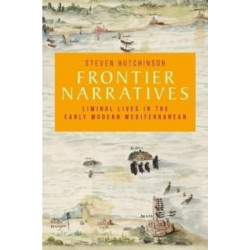 Frontier Narratives: Liminal Lives in the Early Modern Mediterranean
