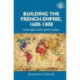 Building the French Empire, 1600–1800: Colonialism and Material Culture