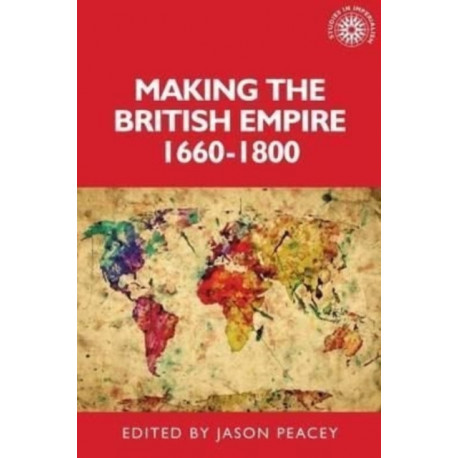 Making the British empire, 1660–1800