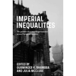 Imperial Inequalities: The Politics of Economic Governance Across European Empires