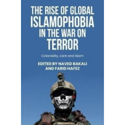 The Rise of Global Islamophobia in the War on Terror: Coloniality, Race, and Islam