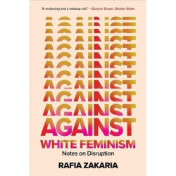 Against White Feminism - Notes on Disruption
