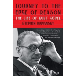 Journey to the Edge of Reason - The Life of Kurt Godel