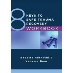 8 Keys to Safe Trauma Recovery Workbook