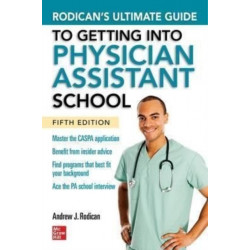 Rodican's Ultimate Guide to Getting Into Physician Assistant School, Fifth Edition