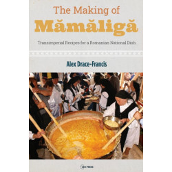 The Making of Mamaliga: Transimperial Recipes for a Romanian National Dish