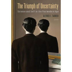 The Triumph of Uncertainty: Science and Self in the Postmodern Age