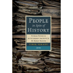 People in Spite of History: Stories Found in an Attorney Archive in the Banat Region