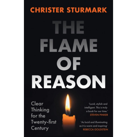 The Flame of Reason: Clear Thinking for the Twenty-First Century
