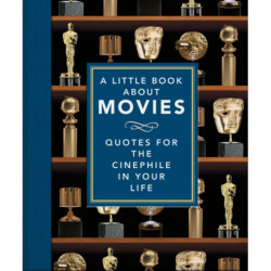 A Little Book About Movies: Quotes for the Cinephile in Your Life
