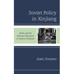 Soviet Policy in Xinjiang: Stalin and the National Movement in Eastern Turkistan