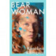 Bear Woman: A moving and powerful exploration of motherhood and the female experience